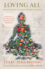 Loving All : Stories from My Life, My Teachers, and the Path of Compassion - Tulku Pema Rigtsal