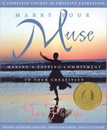 Marry Your Muse : Making a Lasting Commitment to Your Creativity - Jan Phillips