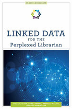 Linked Data for the Perplexed Librarian : Alcts Monograph - Scott Carlson