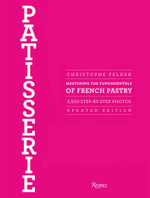 Patisserie : Mastering the Fundamentals of French Pastry - Christopher Felder