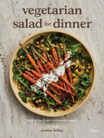 Vegetarian Salad for Dinner : Inventive Plant-Forward Meals - Jeanne Kelley