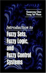 Introduction to Fuzzy Sets, Fuzzy Logic, and Fuzzy Control Systems - Guanrong Chen