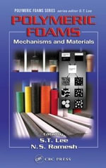 Polymeric Foams : Mechanisms and Materials - Shau-Tarng Lee