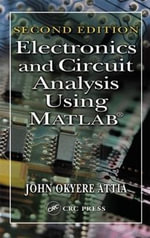 Electronics and Circuit Analysis Using MATLAB : MATLAB - John Okyere Attia