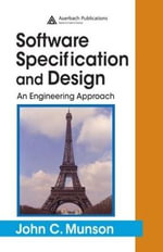 Software Specification and Design : An Engineering Approach - Ph.D., John C. Munson