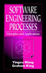 Software Engineering Processes : Principles and Applications - Graham  King