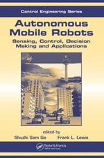 Autonomous Mobile Robots : Sensing, Control, Decision Making and Applications - Frank L. Lewis