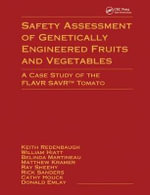 Safety Assessment of Genetically Engineered Fruits and Vegetables : A Case Study of the Flavr Savr Tomato - Keith Redenbaugh