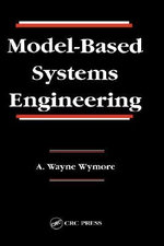 Model-Based Systems Engineering : Systems Engineering - A. Wayne Wymore