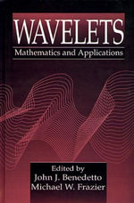 Wavelets : Mathematics and Applications - John J. Benedetto