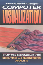 Computer Visualization : Graphics Techniques for Engineering and Scientific Analysis - Richard S. Gallagher