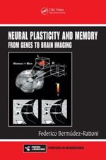 Neural Plasticity and Memory : From Genes to Brain Imaging - Federico Bermudez-Rattoni