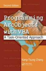 Programming ArcObjects with VBA : A Task-Oriented Approach, Second Edition - Kang-Tsung Chang
