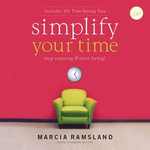 Simplify Your Time : Stop Running and Start Living! - Janet Ivey