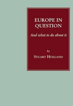 Europe in Question : And What to Do About it - Stuart Holland