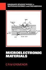 Microelectronic Materials : Graduate Student Series in Materials Science and Engineering - C.R.M. Grovenor