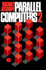 Parallel Computers 2 : Architecture, Programming and Algorithms - C.R Jesshope