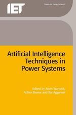 Artificial Intelligence Techniques in Power Systems : Power & Energy Series - Arthur  Ekwue