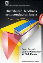 Distributed Feedback Semiconductor Lasers : Iee Circuits, Devices & Systems Series , No 10 - John Carroll