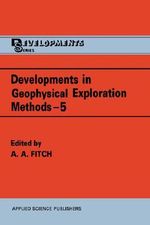 Developments in Geophysical Exploration Methods : Developments Series - A.A. Fitch