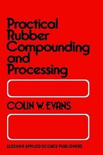 Practical Rubber Compounding and Processing - C. W. Evans