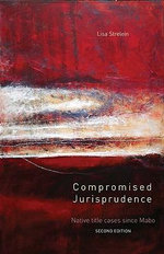 Compromised Jurisprudence : Native Title Cases Since Mabo - Lisa Strelein