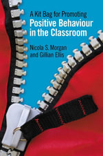 A Kit Bag for Promoting Positive Behaviour in the Classroom - Nicola Morgan