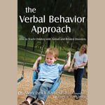 The Verbal Behavior Approach : How to Teach Children with Autism and Related Disorders - Mary Lynch Barbera
