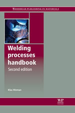 Welding Processes Handbook : Woodhead Publishing Series in Welding and Other Joining Technologies - K Weman