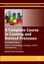 A Complete Course in Canning and Related Processes, 14e : Volume 2: Microbiology, Packaging, HACCP and Ingredients - S Featherstone