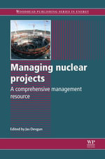 Managing Nuclear Projects : A Comprehensive Management Resource - J Devgun