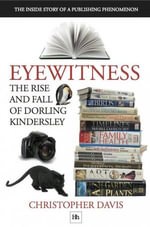 Eyewitness : The Rise and Fall of Dorling Kindersley - Christopher Davis