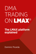 DMA Trading on LMAX : The LMAX platform explained - Dominic Picarda