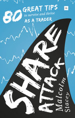Share Attack : 80 great tips to survive and thrive as a trader - Malcolm Stacey