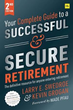 Your Complete Guide to a Successful and Secure Retirement: 2nd Edition - Larry E. Swedroe