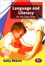 Language and Literacy for the Early Years : Early Childhood Studies Series - Sally Neaum