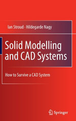 Solid Modelling and CAD Systems : How to Survive a CAD System - Ian Stroud