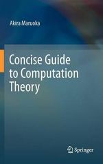 Concise Guide to Computation Theory - Akira Maruoka