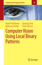 Computer Vision Using Local Binary Patterns : Computer Vision Using Local Binary Patterns - Matti Pietikäinen