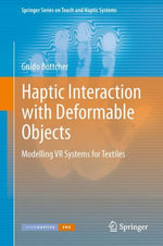 Haptic Interaction with Deformable Objects : Modelling VR Systems for Textiles - Guido Böttcher