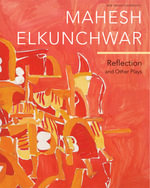 Reflection : And Other Plays - Mahesh Elkunchwar