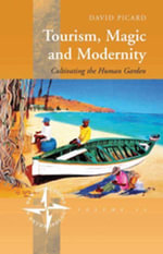 Tourism, Magic and Modernity : Cultivating the Human Garden - David Picard