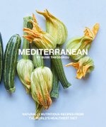 Mediterranean : Naturally nourishing recipes from the world's healthiest diet - Susie Theodorou