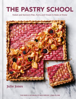 The Pastry School : Sweet and Savoury Pies, Tarts and Treats to Bake at Home - Julie Jones