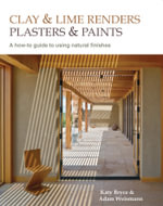 Clay and lime renders, plasters and paints : A how-to guide to using natural finishes - Adam Weismann