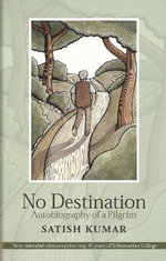 No Destination : Autobiography of a Pilgrim - Satish Kumar