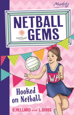 Hooked on Netball : The Netball Gems Series : Book 1 - Bernadette Hellard