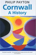 Cornwall: A History : Revised and updated edition - Prof. Philip Payton