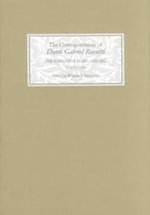 The Correspondence of Dante Gabriel Rossetti : The Formative Years, 1835-1862: Charlotte Street to Cheyne Walk. I. 1835-1854 - William E. Fredeman