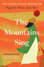 The Mountains Sing : Runner-up for the 2021 Dayton Literary Peace Prize - Nguyen Phan Que Mai